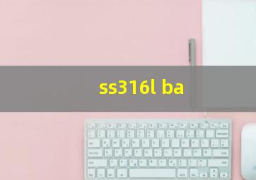 ss316l ba